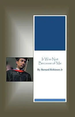 E-Book (epub) It Was Not Because of Me von Bernard Robinson Jr