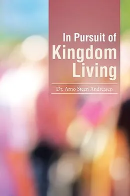 E-Book (epub) In Pursuit of Kingdom Living von Arno Steen Andreasen