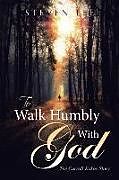Couverture cartonnée To Walk Humbly With God de Steven Lee