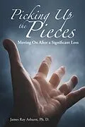 E-Book (epub) Picking up the Pieces von James Ray Ashurst Ph. D.
