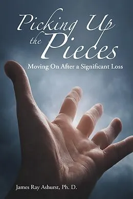 E-Book (epub) Picking up the Pieces von James Ray Ashurst Ph. D.