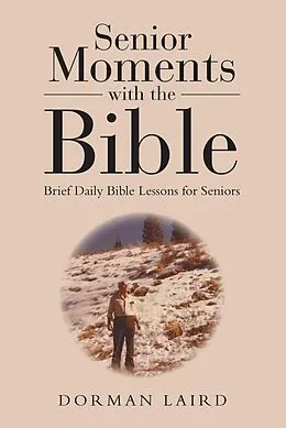 E-Book (epub) Senior Moments with the Bible von Dorman Laird