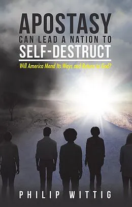 E-Book (epub) Apostasy Can Lead a Nation to Self-Destruct von Philip Wittig