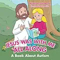 E-Book (epub) Jesus Was with Me All Along von Julie Mastel