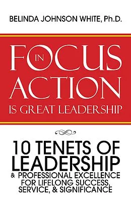 E-Book (epub) Focus in Action Is Great Leadership von Belinda Johnson White Ph. D.