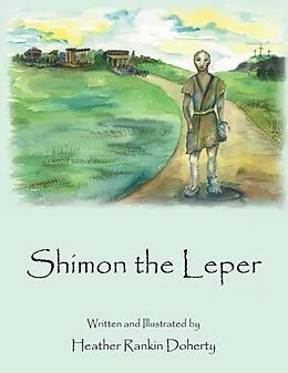 E-Book (epub) Shimon the Leper von Heather Rankin Doherty