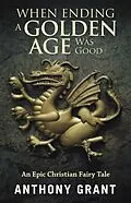 E-Book (epub) When Ending a Golden Age Was Good von Anthony Grant