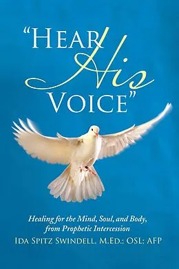 E-Book (epub) "Hear His Voice" von Ida Spitz Swindell M. Ed. OSL AFP
