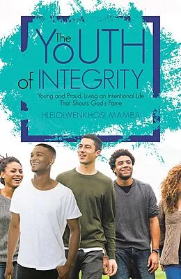 E-Book (epub) The Youth of Integrity von Hlelolwenkhosi Mamba