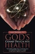 Couverture cartonnée God's Grand Design for Health de James Darnell D. C.