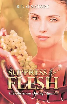 E-Book (epub) Suppress the Flesh von B. T. Senatore