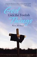 E-Book (epub) God Uses the Foolish Things von Ron Momon