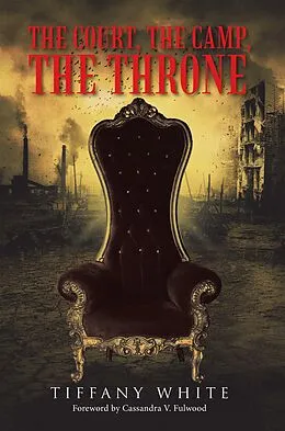 E-Book (epub) The Court, the Camp, the Throne von Tiffany White