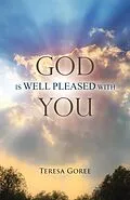 E-Book (epub) God Is Well Pleased with You von Teresa Goree