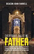 E-Book (epub) Everybody Calls Me Father von Deacon John Farrell