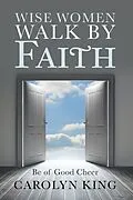E-Book (epub) Wise Women Walk by Faith von Carolyn King