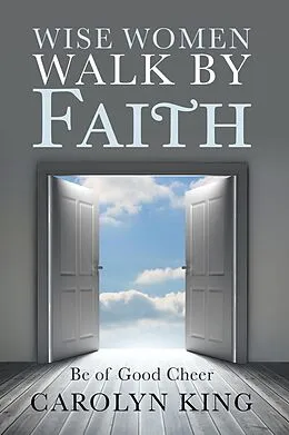 E-Book (epub) Wise Women Walk by Faith von Carolyn King