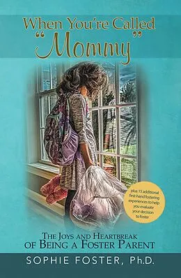 E-Book (epub) When You'Re Called "Mommy" von Sophie Foster Ph. D.