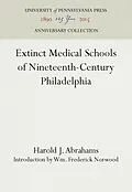 E-Book (pdf) Extinct Medical Schools of Nineteenth-Century Philadelphia von Harold J. Abrahams