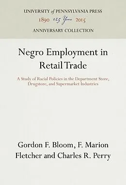 E-Book (pdf) Negro Employment in Retail Trade von Gordon F. Bloom, F. Marion Fletcher, Charles R. Perry