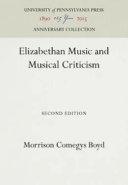 E-Book (pdf) Elizabethan Music and Musical Criticism von Morrison Comegys Boyd
