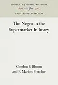 E-Book (pdf) Negro in the Supermarket Industry von Gordon F. Bloom, F. Marion Fletcher