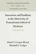 E-Book (pdf) Innovation and Tradition at the University of Pennsylvania School of Medicine von David Y. Cooper III, Marshall A. Ledger
