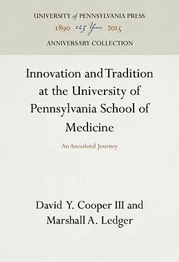 E-Book (pdf) Innovation and Tradition at the University of Pennsylvania School of Medicine von David Y. Cooper III, Marshall A. Ledger