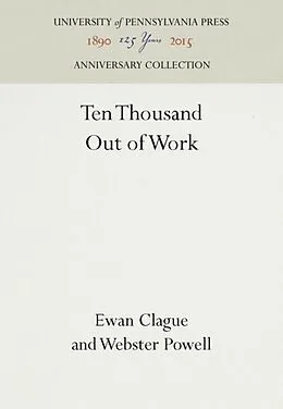 E-Book (pdf) Ten Thousand Out of Work von Ewan Clague, Webster Powell