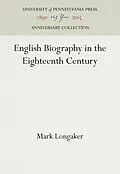 E-Book (pdf) English Biography in the Eighteenth Century von Mark Longaker