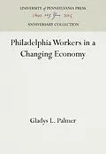 E-Book (pdf) Philadelphia Workers in a Changing Economy von Gladys L. Palmer