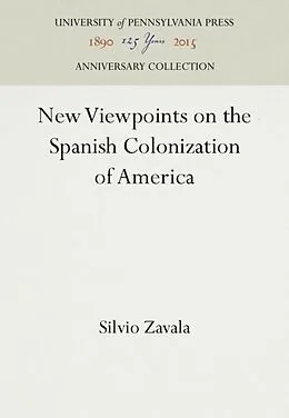 E-Book (pdf) New Viewpoints on the Spanish Colonization of America von Silvio Zavala