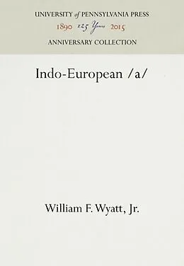 E-Book (pdf) Indo-European /a/ von Jr. William F. Wyatt