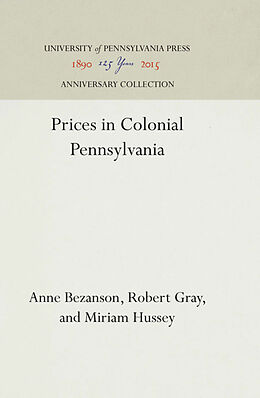 Livre Relié Prices in Colonial Pennsylvania de Anne Bezanson, Robert Gray, Hussey Miriam