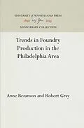 E-Book (pdf) Trends in Foundry Production in the Philadelphia Area von Anne Bezanson, Robert Gray