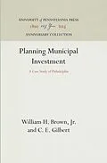 E-Book (pdf) Planning Municipal Investment von Jr. William H. Brown, C. E. Gilbert