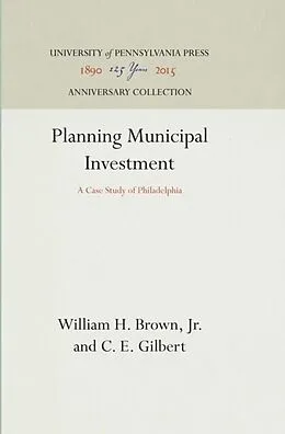 E-Book (pdf) Planning Municipal Investment von Jr. William H. Brown, C. E. Gilbert