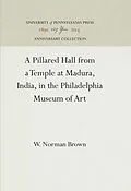 E-Book (pdf) Pillared Hall from a Temple at Madura, India, in the Philadelphia Museum of Art von W. Norman Brown