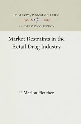 E-Book (pdf) Market Restraints in the Retail Drug Industry von F. Marion Fletcher