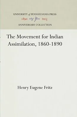 E-Book (pdf) Movement for Indian Assimilation, 1860-1890 von Henry E. Fritz