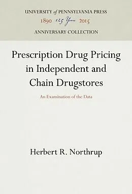 E-Book (pdf) Prescription Drug Pricing in Independent and Chain Drugstores von Herbert R. Northrup