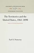 E-Book (pdf) Territories and the United States, 1861-1890 von Earl S. Pomeroy
