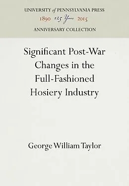 E-Book (pdf) Significant Post-War Changes in the Full-Fashioned Hosiery Industry von George William Taylor
