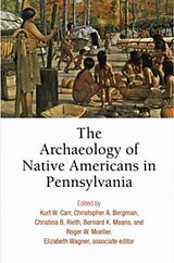 Livre Relié The Archaeology of Native Americans in Pennsylvania de Kurt W. Bergman, Christopher A. Rieth, Chris Carr