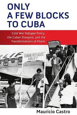E-Book (epub) Only a Few Blocks to Cuba von Mauricio Fernando Castro