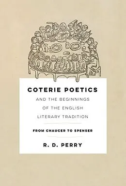 E-Book (epub) Coterie Poetics and the Beginnings of the English Literary Tradition von R. D. Perry