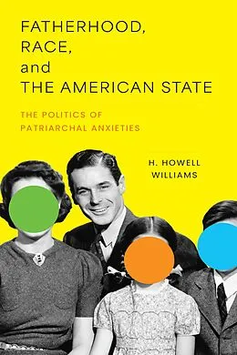 E-Book (epub) Fatherhood, Race, and the American State von H. Howell Williams