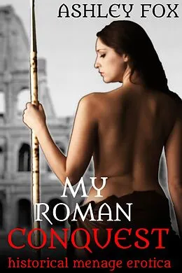 E-Book (epub) My Roman Conquest von Ashley Fox