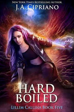 E-Book (epub) Hardboiled (The Lillim Callina Chronicles, #5) von J. A. Cipriano