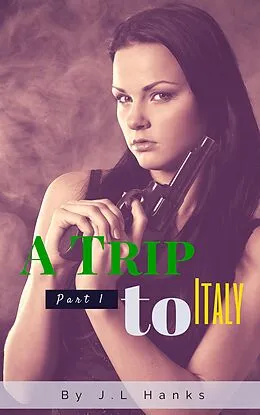 E-Book (epub) A Trip To Italy von J. L Hanks